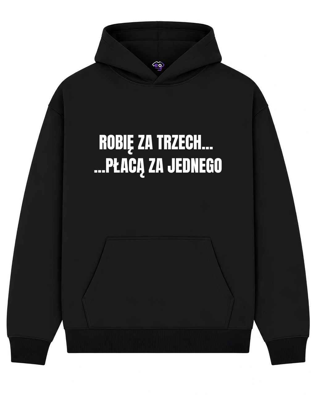 Bawełniana Bluza - Robię Za Trzech... Płacą Za Jednego