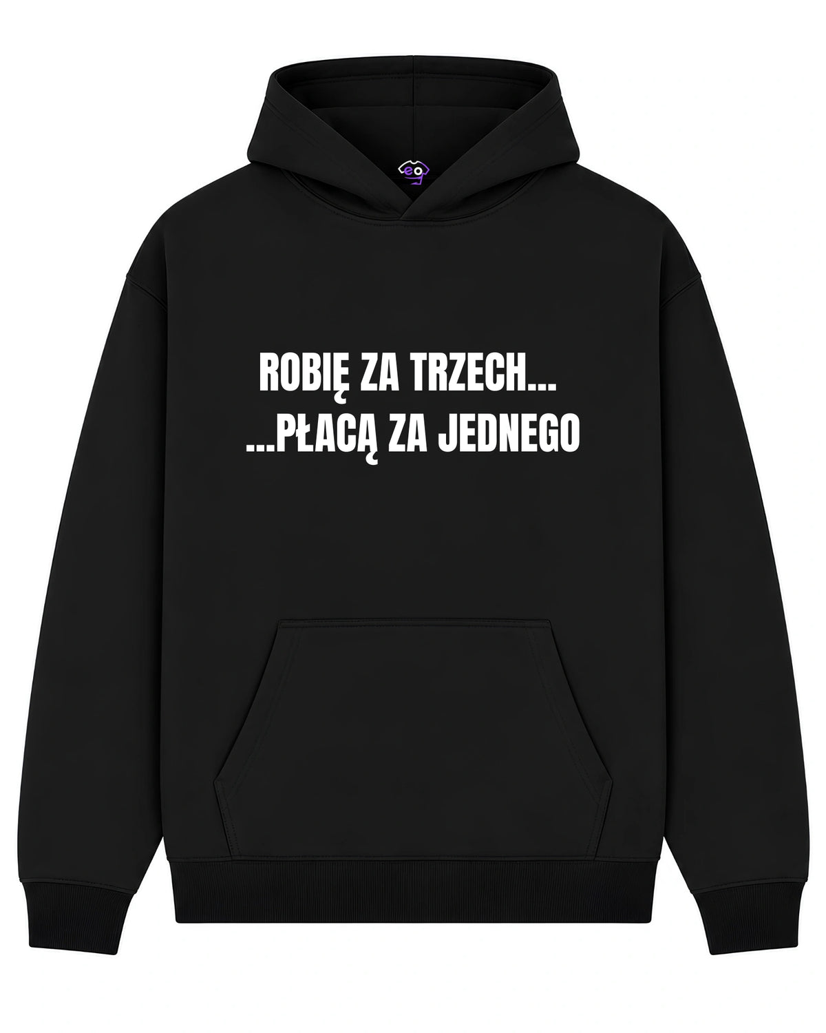 Bawełniana Bluza - Robię Za Trzech... Płacą Za Jednego
