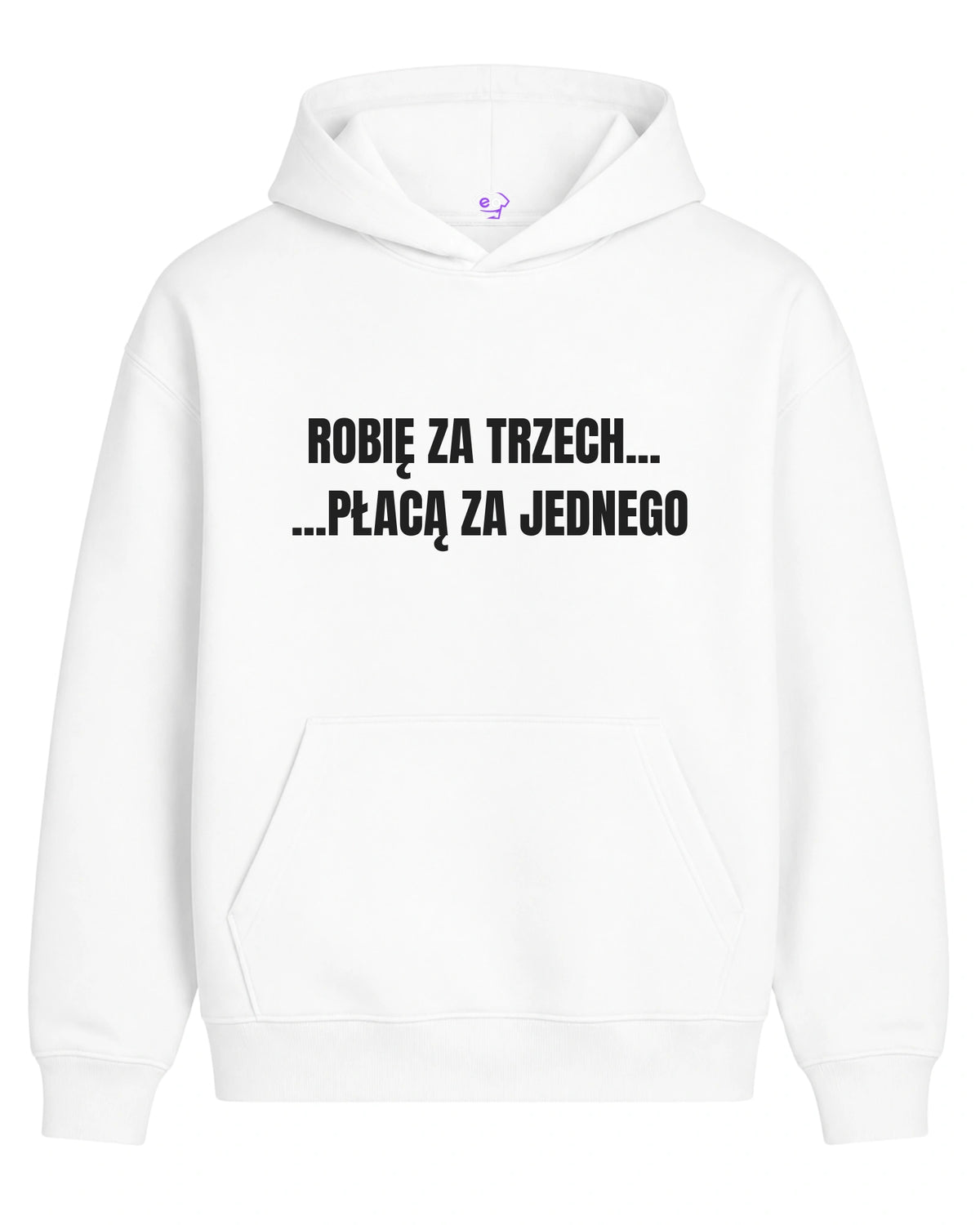 Bawełniana Bluza - Robię Za Trzech... Płacą Za Jednego