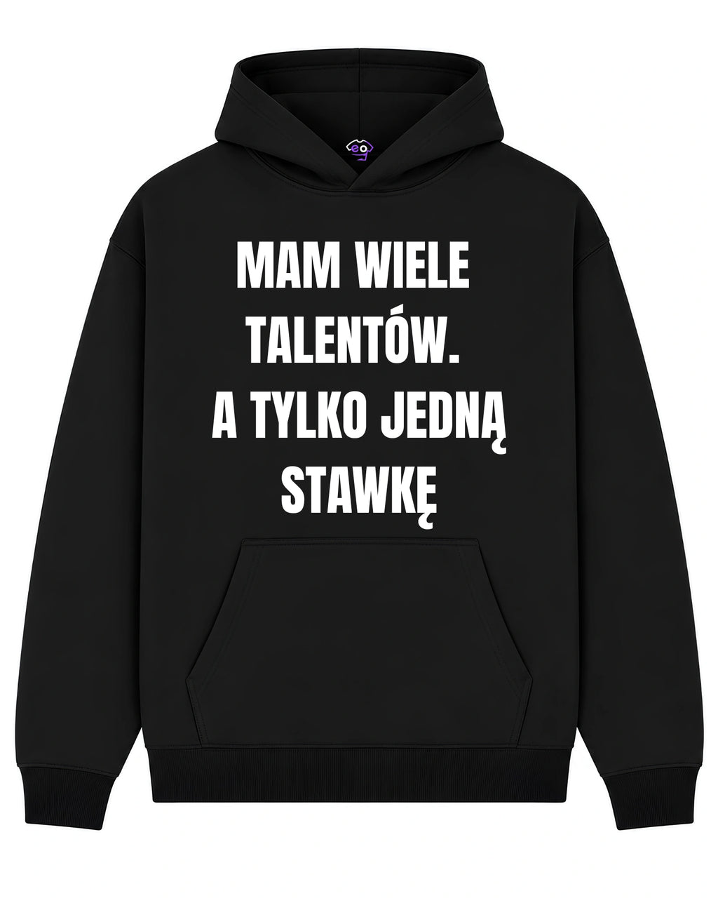 Bawełniana Bluza - Mam Wiele Talentów. A Tylko Jedną Stawkę