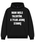 Bawełniana Bluza - Mam Wiele Talentów. A Tylko Jedną Stawkę
