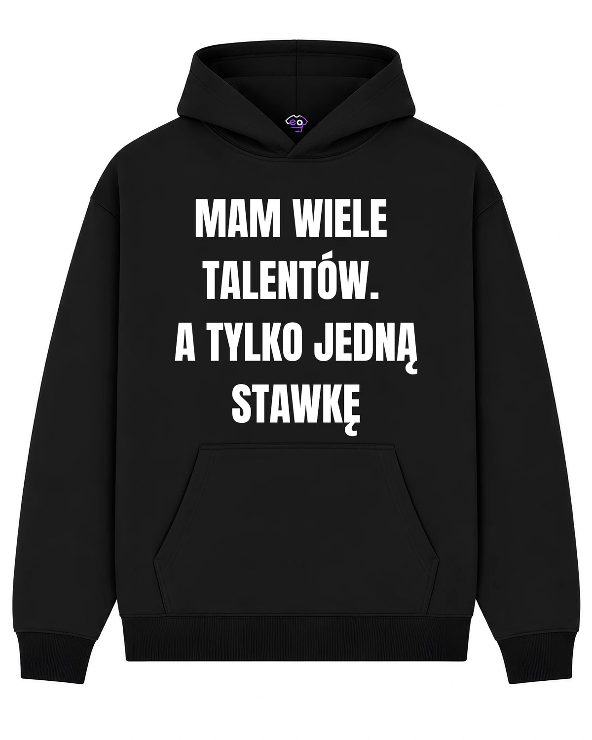 Bawełniana Bluza - Mam Wiele Talentów. A Tylko Jedną Stawkę