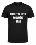 Koszulka 100% Bawełna - Roboty W Ch*j Podwyżki Brak