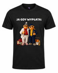 Koszulka 100% Bawełna - Ja Gdy Wypłata: