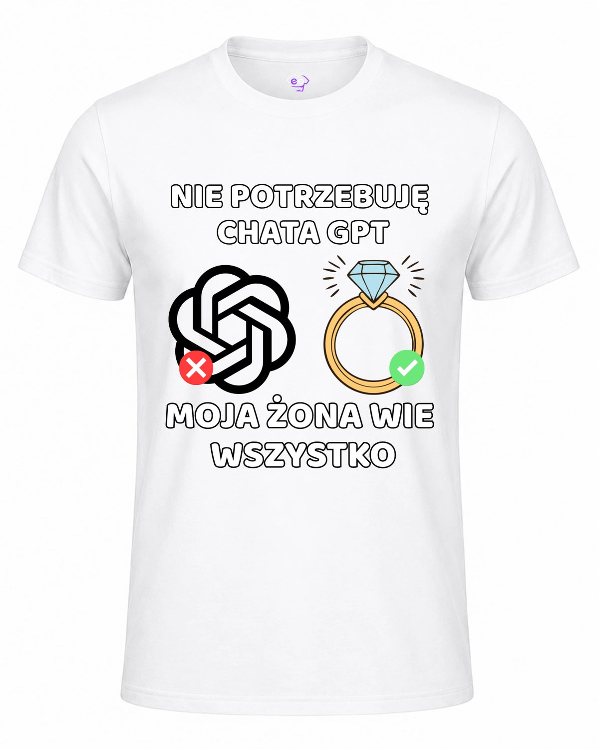 Koszulka 100% Bawełna - Nie potrzebuję Chata GPT, moja żona wie wszystko