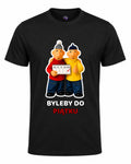Koszulka 100% Bawełna - Byleby do piątku  ( Sąsiedzi )