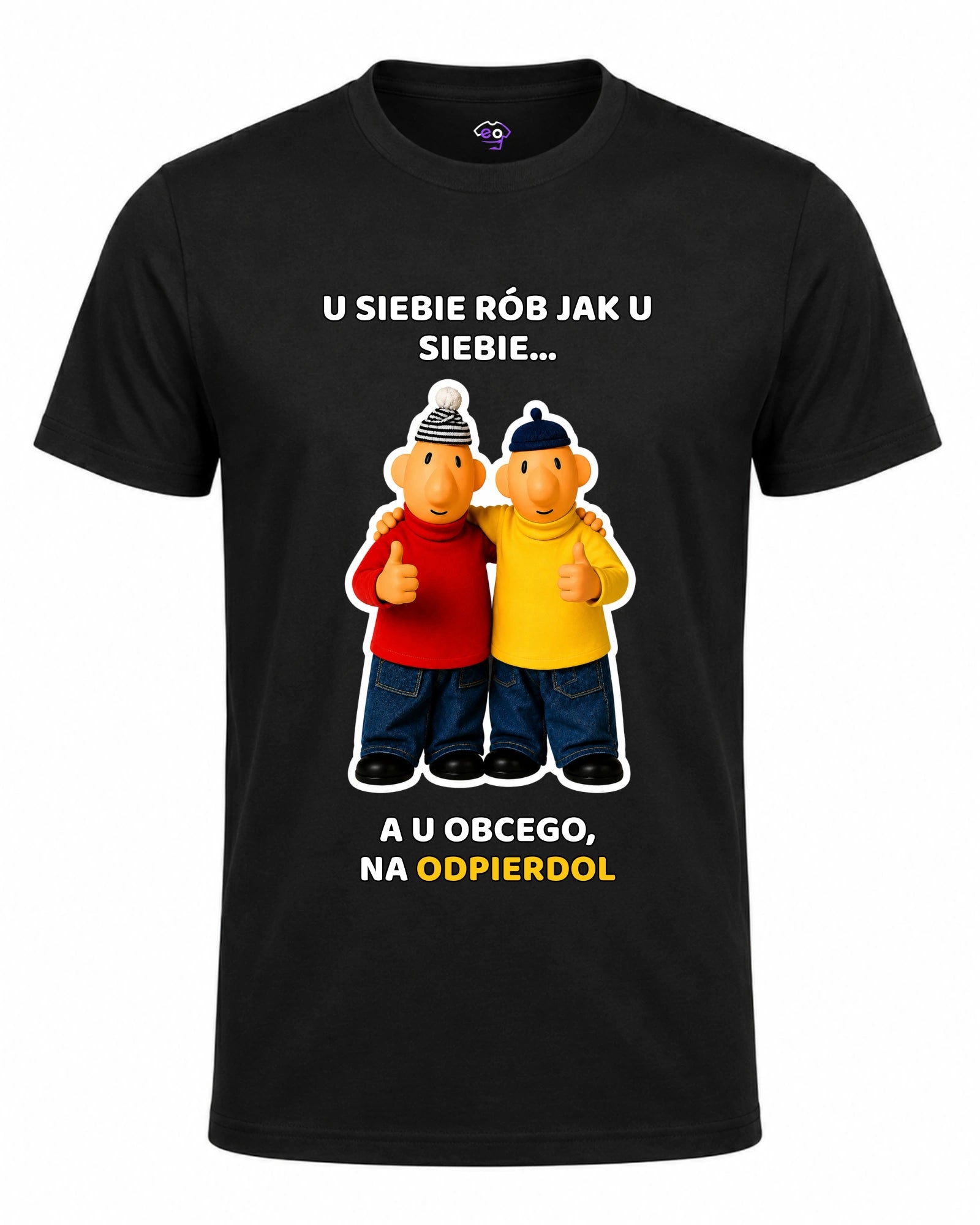 Koszulka 100% Bawełna - U siebie rób jak u siebie... ( Sąsiedzi )
