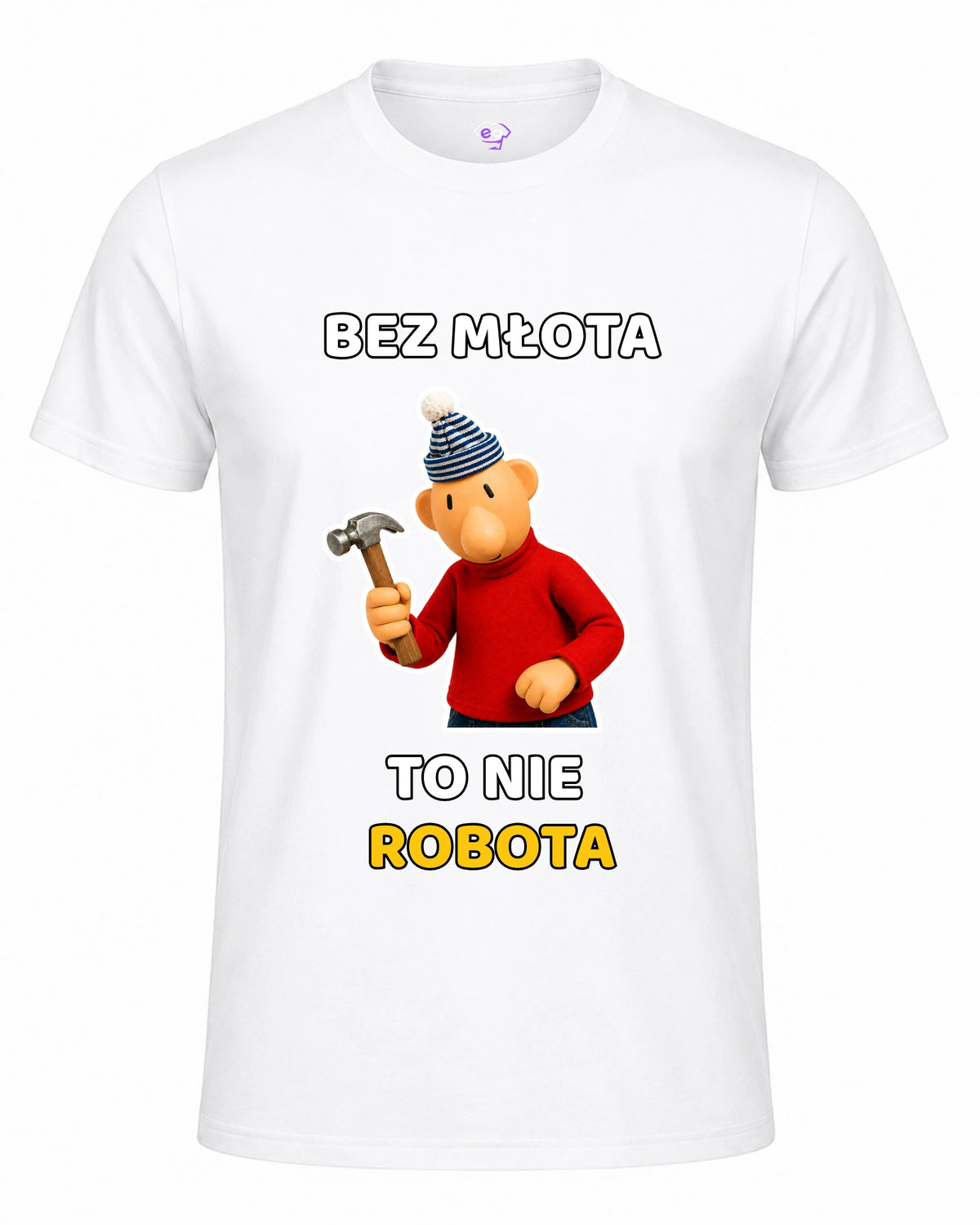 Koszulka 100% Bawełna - Bez młota to nie robota ( Sąsiedzi )