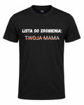 Koszulka 100% Bawełna - Lista do zrobienia: Twoja Mama