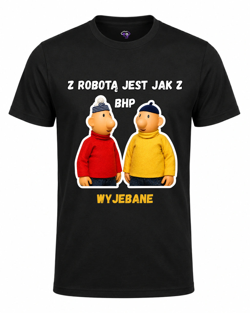Koszulka 100% Bawełna - Z robotą jest jak z BHP Wyjebane ( Sąsiedzi )