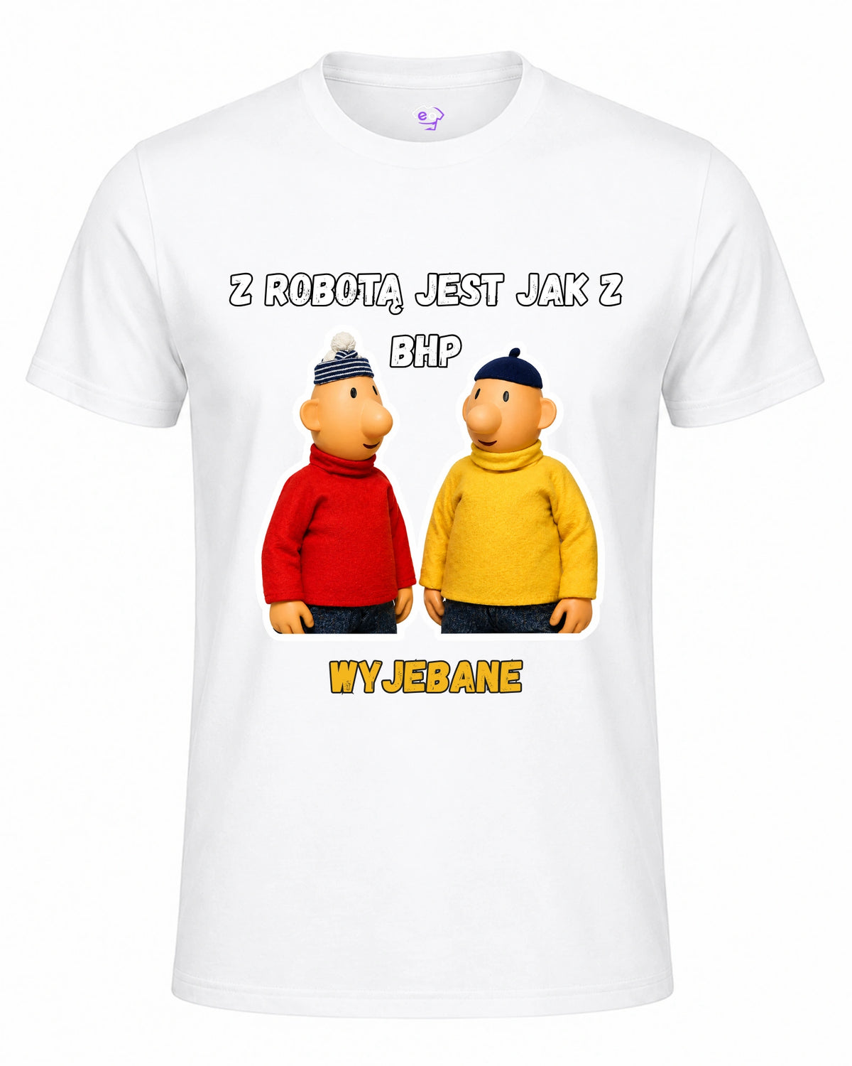 Koszulka 100% Bawełna - Z robotą jest jak z BHP Wyjebane ( Sąsiedzi )