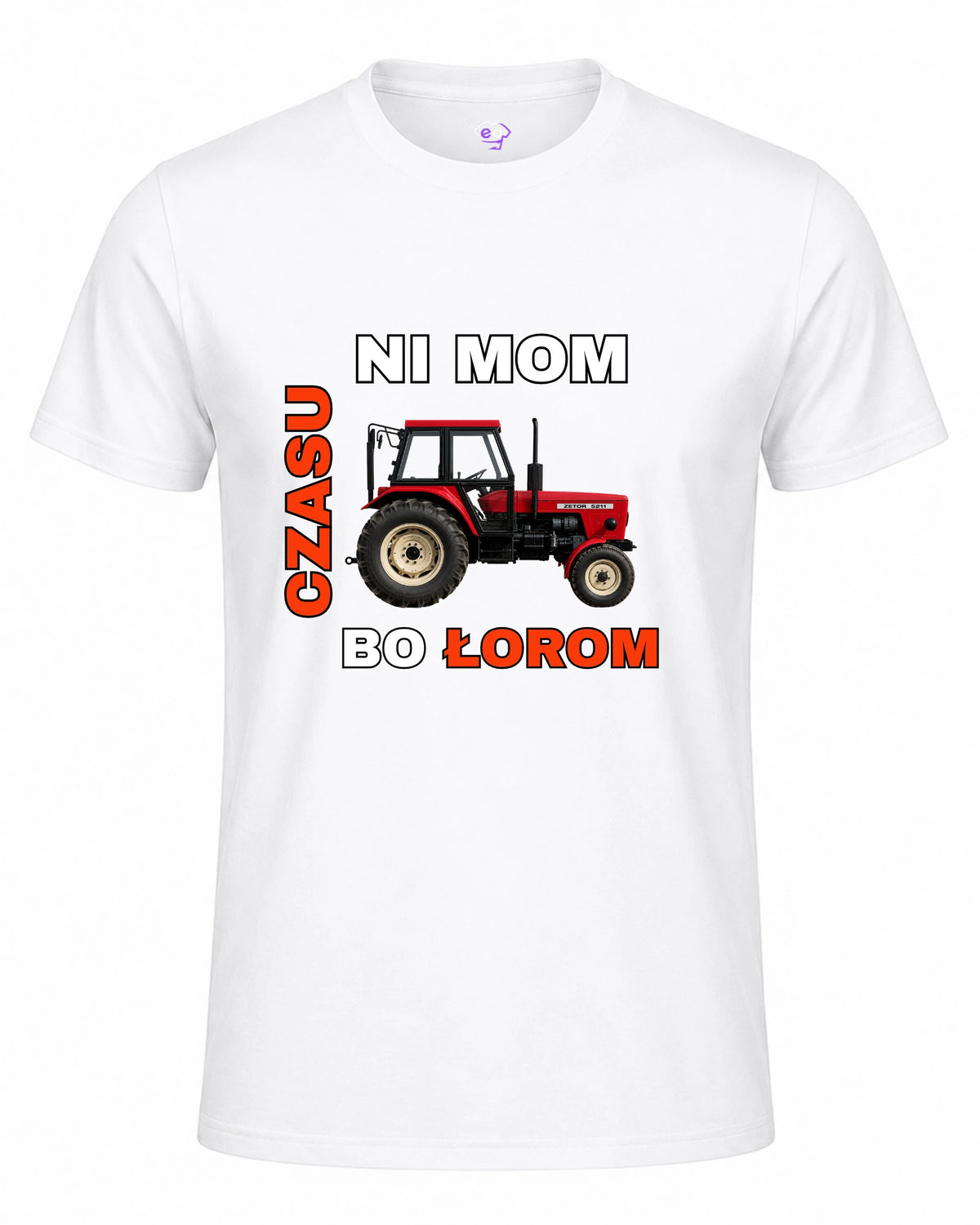Koszulka 100% Bawełna - NI MOM CZASU BO ŁOROM