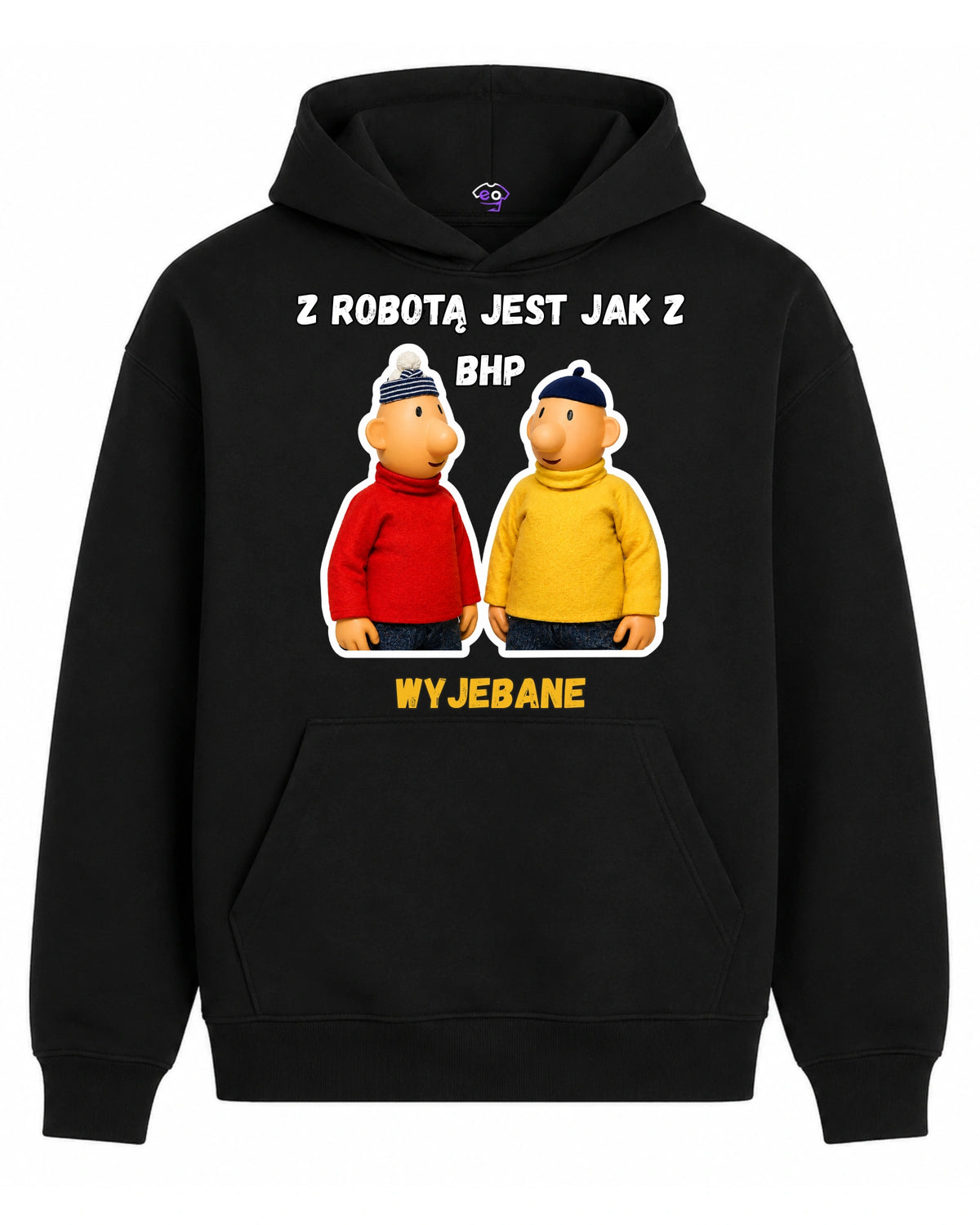 Bawełniana Bluza - Z Robotą jest jak z BHP: Wyjebane ( Sąsiedzi )