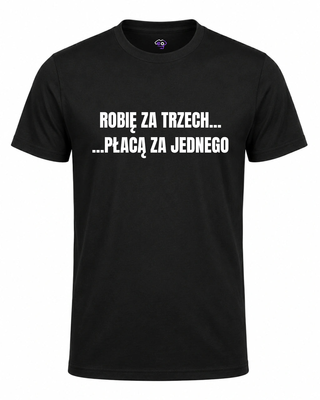 Koszulka 100% Bawełna - Robię za trzech, płacą za jednego