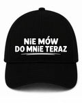 Czapka z daszkiem 100% Bawełna - Nie mów do mnie teraz