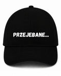 Czapka z daszkiem 100% Bawełna - Przejebane...