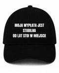 Czapka z daszkiem 100% Bawełna - Moja wypłata jest stabilna, od lat stoi w miejscu
