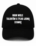 Czapka z daszkiem 100% Bawełna - Mam Wiele Talentów A Tylko Jedną Stawkę